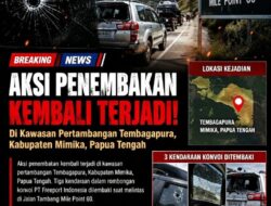 Konvoi PT Freeport Indonesia Kembali Ditembaki di Jalan Tambang Tembagapura