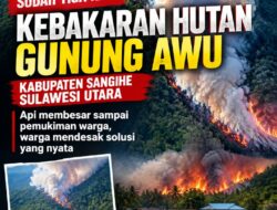 Hari Ketiga Kebakaran Gunung Awu: Api Membesar, Merembet ke Pemukiman, Warga Desak Solusi Nyata