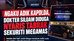 Ngaku Adik Kapolda Dokter Siloam Nyaris Tabrak Sekuriti Megamas